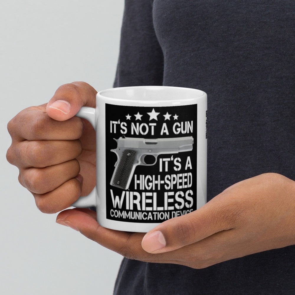 It is Not A Gun It Is A High Speed Wireless Communication Device White Mug